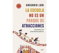 La escuela no es un parque de atracciones: Una defensa del conocimiento poderoso