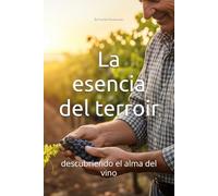 La esencia del terroir: descubriendo el alma del vino