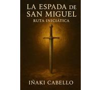 LA ESPADA DE SAN MIGUEL: RUT INICIATICA