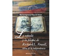 La espada y la pluma de Richard L. Vowell: Héroe de la independencia