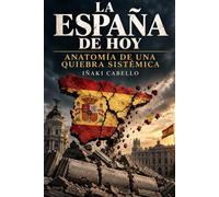 LA ESPAÑA DE HOY :ANATOMIA DE UNA QUIEBRA SISTEMICA: Ingeniería Social, Seguridad y Dependencia Exterior en el Siglo XXI (2000-2030): 17