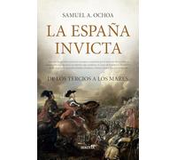 La España Invicta: De los tercios a los mares