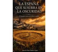 La España que Susurra en la Oscuridad: 30 leyendas oscuras del folklore español
