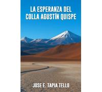 LA ESPERANZA DEL COLLA AGUSTÍN QUISPE by Jose E Tapia Tello