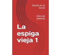 La espiga vieja 1: Libro de poemas