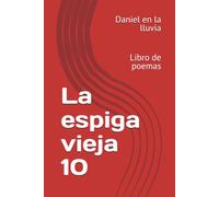 La espiga vieja 10: Libro de poemas