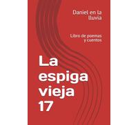 La espiga vieja 17: Libro de poemas y cuentos