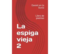 La espiga vieja 2: Libro de poemas