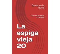 La espiga vieja 20: Libro de poemas y cuentos