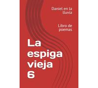 La espiga vieja 6: Libro de poemas