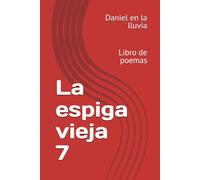 La espiga vieja 7: Libro de poemas