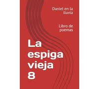 La espiga vieja 8: Libro de poemas