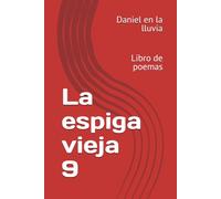 La espiga vieja 9: Libro de poemas