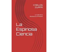 La Espinosa Ciencia: La Caída de la Resistencia al Presente