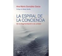 La espiral de la conciencia: De la fragmentación a la unidad