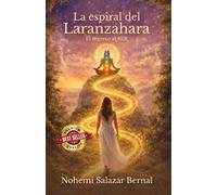 LA ESPIRAL DEL LARANZAHARA: EL REGRESO AL SER