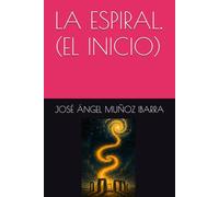 LA ESPIRAL. (EL INICIO)