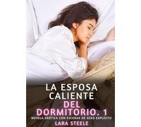 La Esposa Caliente del Dormitorio. 1: Novela Erótica con Escenas de Sexo Explícito - para Adultos: 148