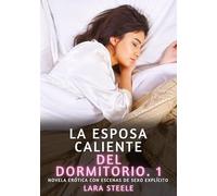 La Esposa Caliente del Dormitorio. 1: Novela Erótica con Escenas de Sexo Explícito - para Adultos: 148