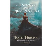 La esposa de un marido arrepentido: Una historia de Regencia V - Volumen 2