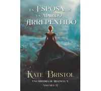 La esposa de un marido arrepentido: Una historia de Regencia V - Volumen 2