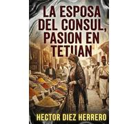 LA ESPOSA DEL CONSUL: PASIÓN EN TETUAN