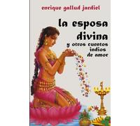 La esposa divina: y otros cuentos indios de amor