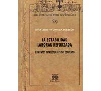 La estabilidad laboral reforzada: Elementos estructurales del conflicto
