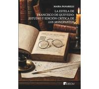 LA ESTELA DE FRANCISCO DE QUEVEDO: ESTUDIO Y EDICIÓN CRÍTICA DE LOS MONOPANTOS