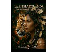 La estela del amor: Prosa y verso, desde y hasta las mujeres.
