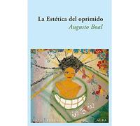 La estética del oprimido : reflexiones errantes sobre el pensamiento desde el punto de vista estético y no científico