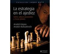 La estrategia en el ajedrez / The Strategy in Chess: Como valorar posiciones y trazar planes / How to Value Positions and Develop Plans