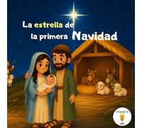 La estrella de la primera Navidad: Cuento ilustrado sobre el nacimiento de Jesús para niños de 3 a 8 años