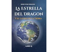 La Estrella del Dragon: Y el Latido de la Tierra