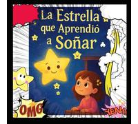 La estrella que a predio a soñar.: Cuento para niños de 5 a 10 años con mensaje inspirador