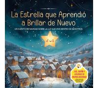 La estrella que aprendió a brillar de nuevo: Cuento de Navidad ilustrado para leer y colorear: Cuento educativo sobre la bondad, las emociones y la autoestima - 4 a 8 años.