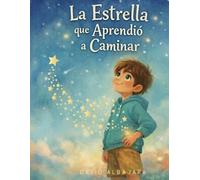 La estrella que aprendió a caminar: Una historia sobre aprender a caminar a tu propio ritmo