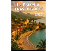 La Estrella travel Guide 2025