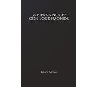 LA ETERNA NOCHE CON LOS DEMONIOS: Por Édgar Gómez