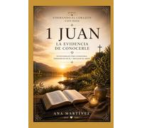 La evidencia de conocerlo: 1 Juan: Permanecer en la verdad y el amor