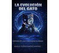 LA EVOLUCIÓN DEL GATO: LA HISTORIA DE UNA COMUNIDAD OLVIDADA