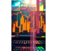 LA EVOLUCIÓN DEL SONIDO ELECTRÓNICO: TU VIAJE AL CORAZÓN DE LA MÚSICA DEL FUTURO