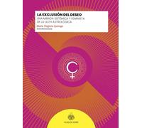 La exclusión del deseo: Una mirada sistémica y feminista de la Lilith astrológica