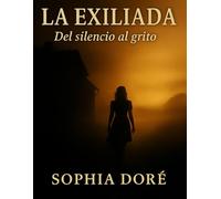 La Exiliada Del Silencio al Grito
