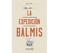 LA EXPEDICION BALMIS LA PRIMERA LUCHA GLOBAL CONTRA LAS PA