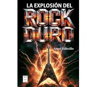 LA EXPLOSIÓN DEL ROCK DURO