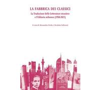 La fabbrica dei classici. La traduzione delle letterature straniere e l'editoria milanese (1950-2021)