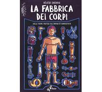 La fabbrica dei corpi. Dalle prime protesi all'umanità aumentata