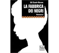 La fabbrica dei negri Libro di Gil Scott-Heron - shaKe, 2001