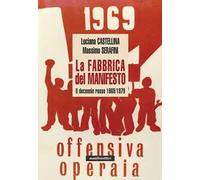 La fabbrica del manifesto. Il decennio rosso 1969/1979